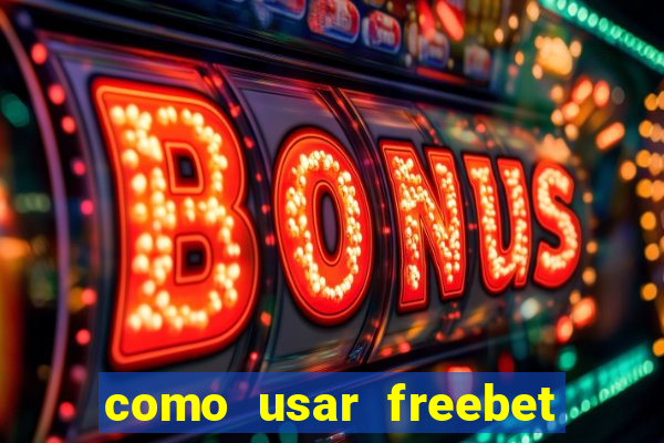 como usar freebet vai de bet